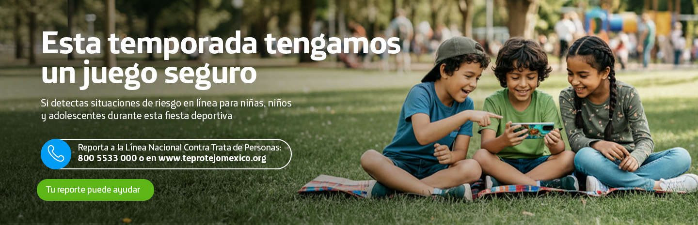 Juego seguro para niños y adolescentes en línea. Reporta situaciones de riesgo a la Línea Nacional Contra la Trata de Personas