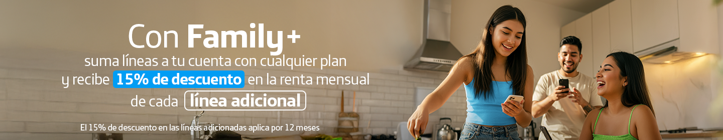 Con Family+ suma líneas a tu cuenta con cualquier plan y recibe 15% de descuento en la renta mensual de cada línea adicional. Banner familia en la sala